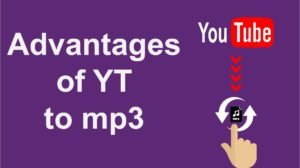 Advantages of YT to mp3