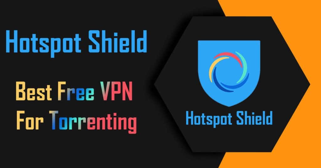 Hotspot Shield – Best Free VPN For Torrenting