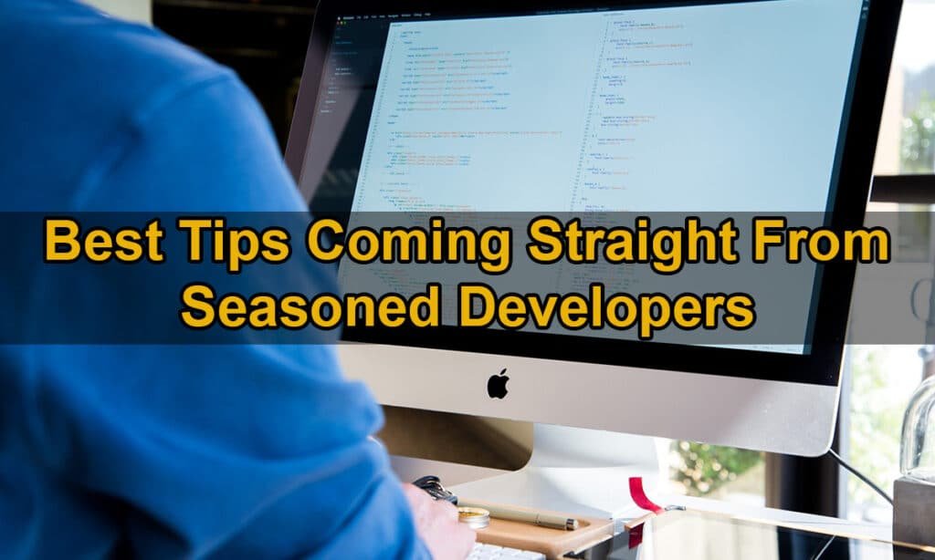 Best Tips Coming Straight From Seasoned Developers