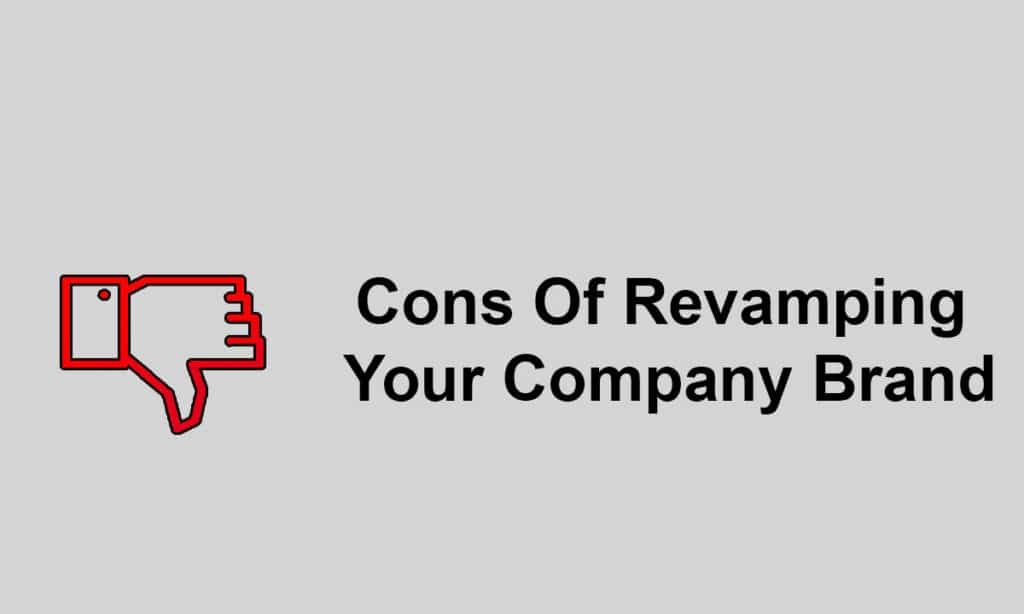Cons Of Revamping Your Company Brand