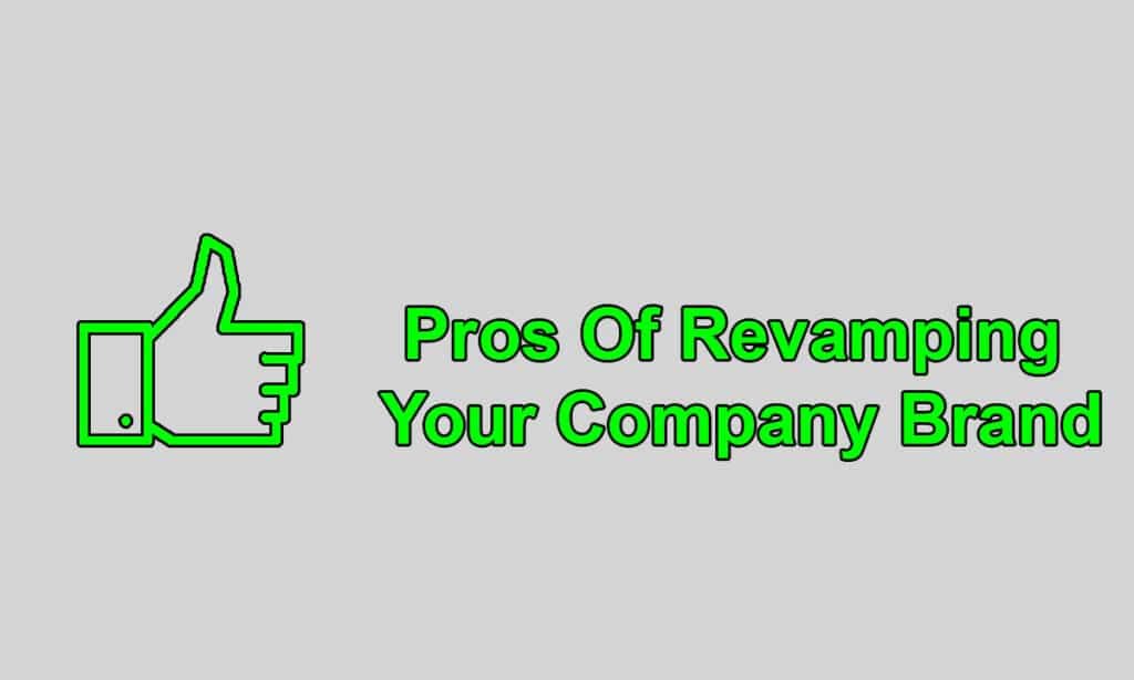Pros Of Revamping Your Company Brand