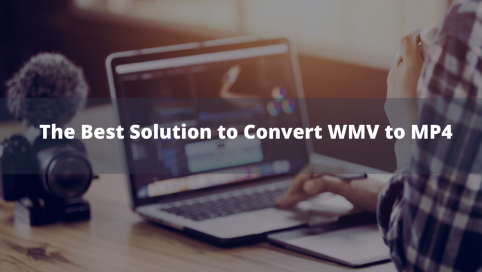 The Best Solution to Convert WMV to MP4
